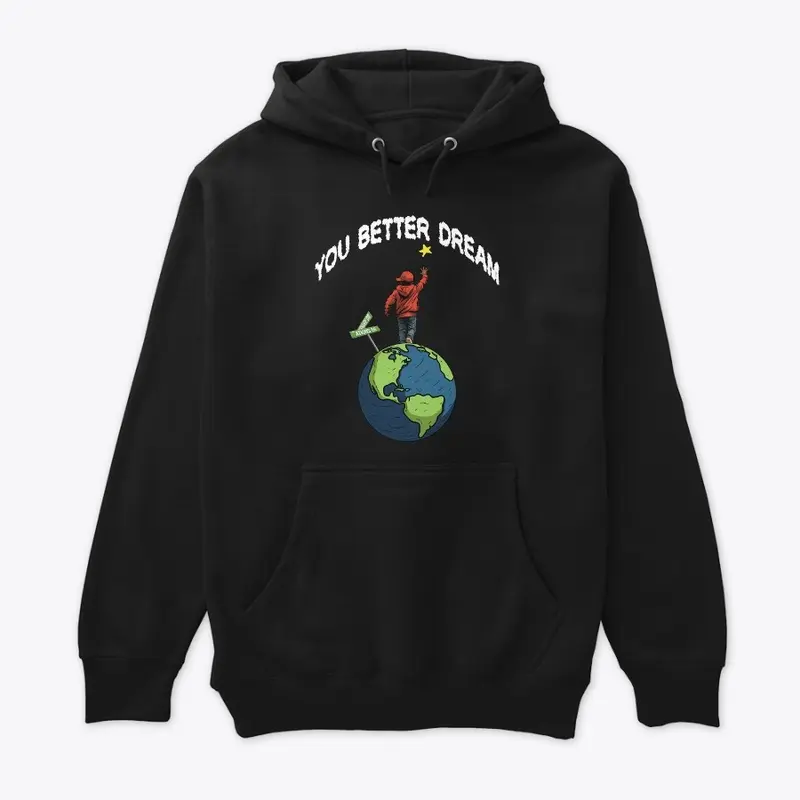 You Better Dream Hoodie